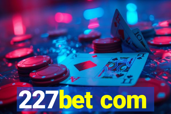 227bet com
